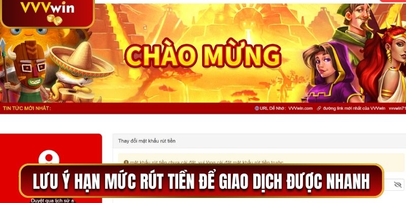 Phương Thức Rút Tiền VVVwin Nhanh Chưa Đến 5 Phút 1 Cần lưu ý hạn mức rút tiền để giao dịch được nhanh chóng