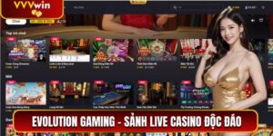 Evolution Gaming – Sảnh Live Casino Độc Đáo Tại VVVwin 1 Evolution Gaming