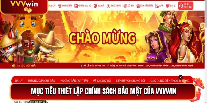 Chính Sách Bảo Mật VVVwin - Cam Kết An Toàn Tuyệt Đối 1 Mục tiêu thiết lập chính sách bảo mật của VVVwin