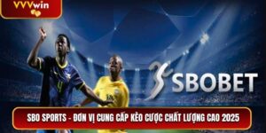 SBO Sports VVVwin - Đơn Vị Cung Cấp Kèo Cược Chất Lượng Cao 2025 6 SBO Sports
